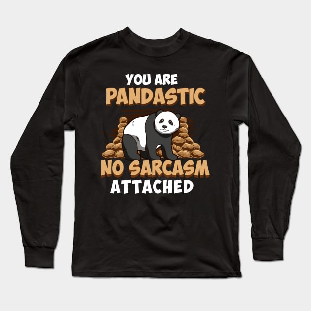 You Are Pandastic, No Sarcasm Attached Funny Panda Long Sleeve T-Shirt by theperfectpresents